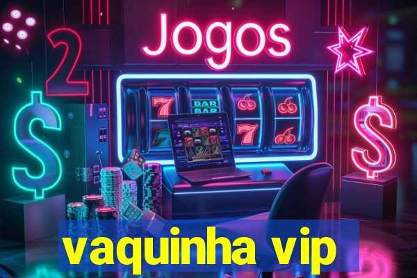 vaquinha vip